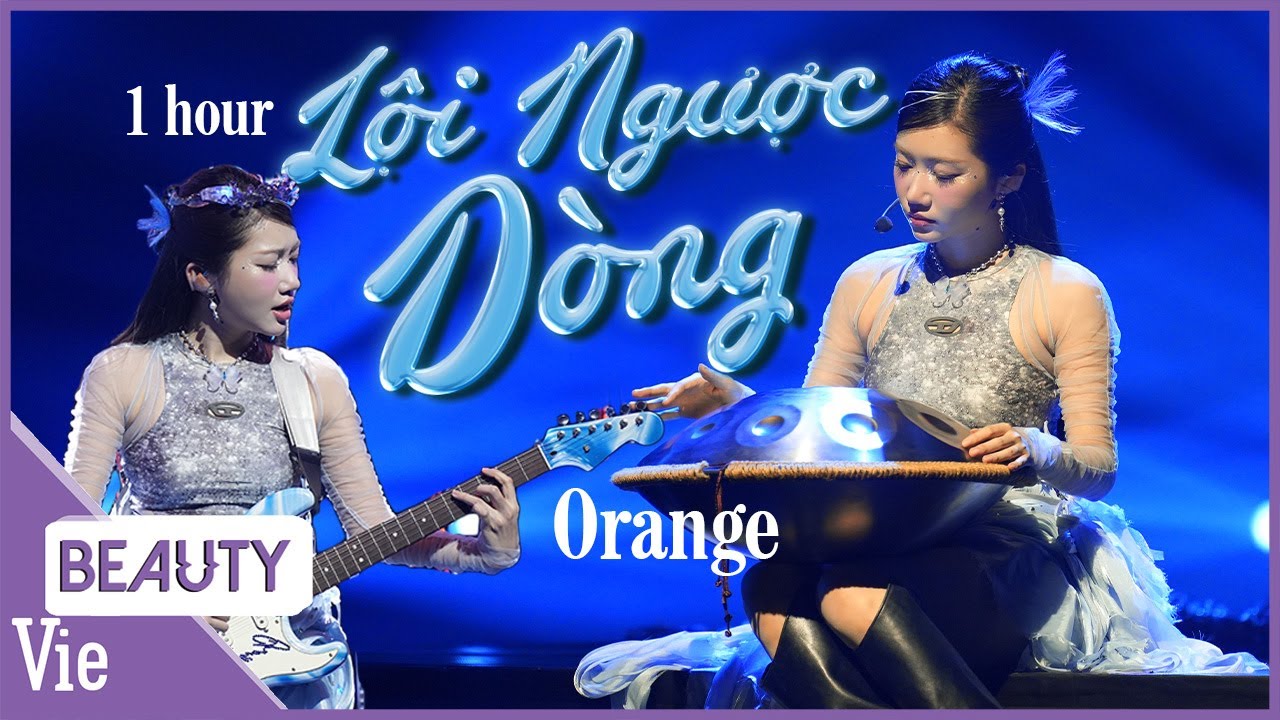LỘI NGƯỢC DÒNG - Orange mang đến nhiều cảm xúc trong hành trình không ngừng nỗ lực | 1 HOUR