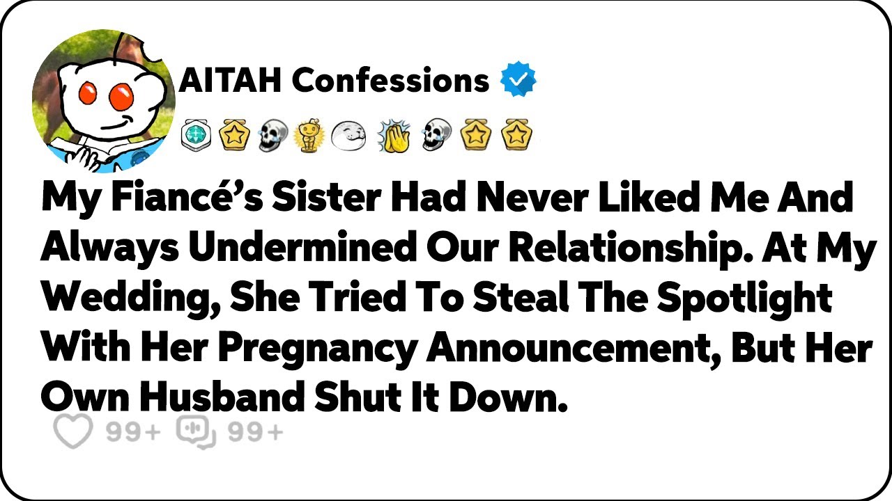 My Fiancé’s Sister Had Never Liked Me And Undermined Our Relationship… Reddit Relationship Stories