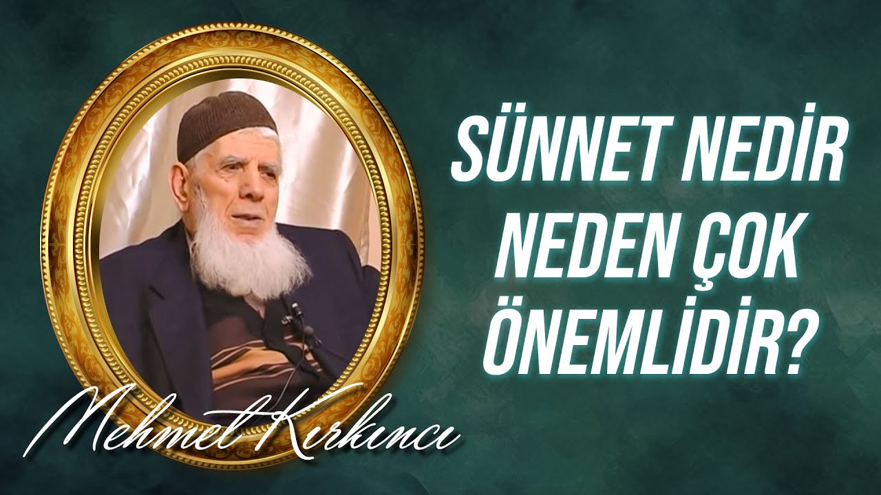 Mehmed Kırkıncı - Sünnet Nedir, Neden Çok Önemlidir? Bölüm 1