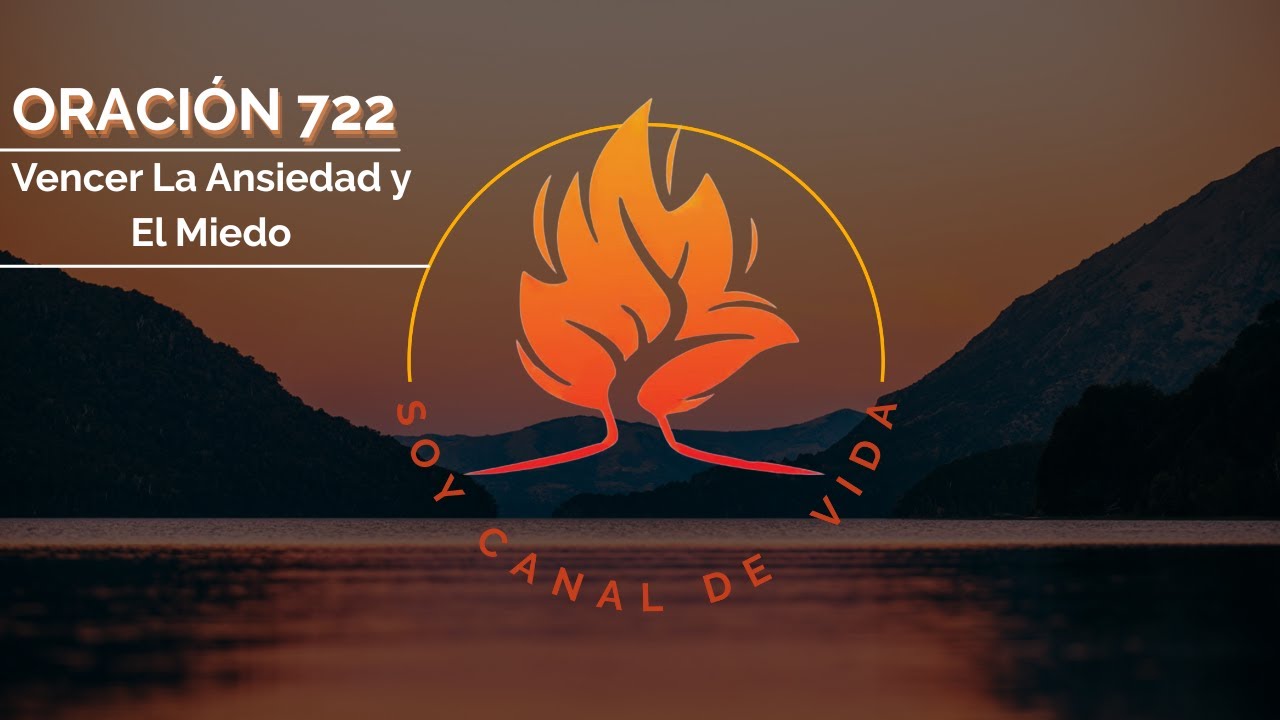 Oración 722 | Vencer La Ansiedad y El Miedo