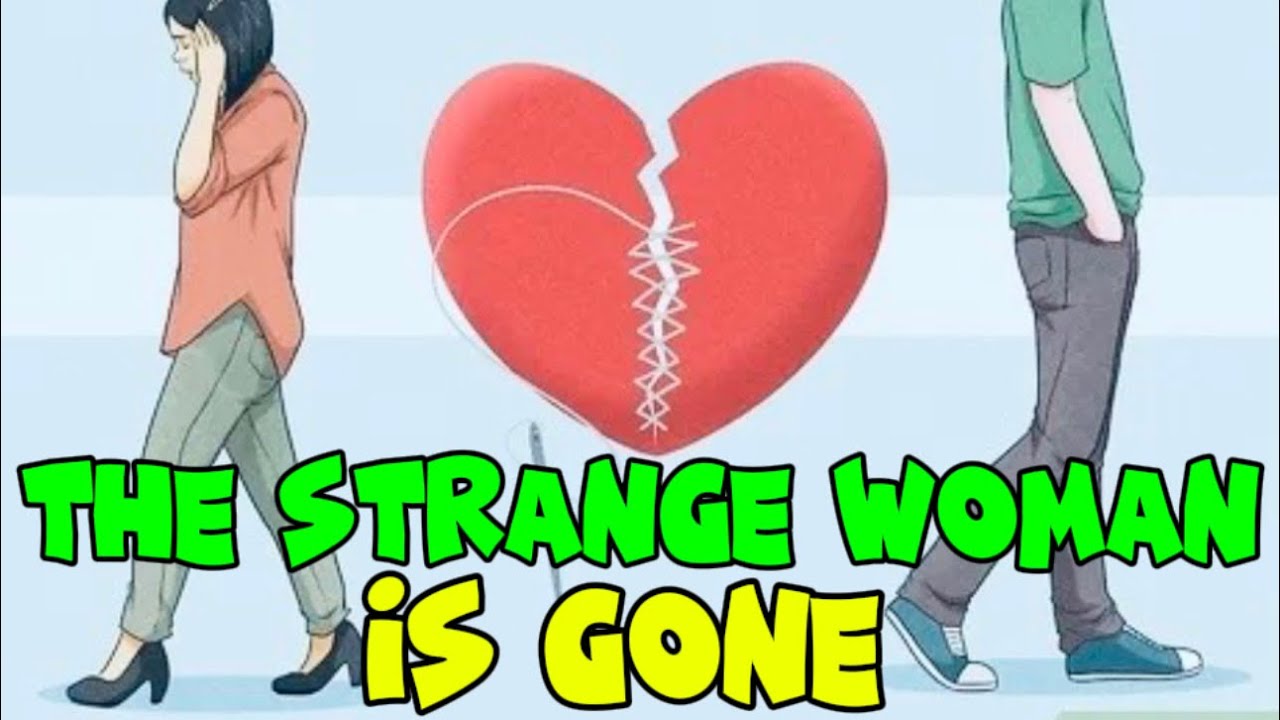 The Strange Woman Is Gone || Fight for your marriage
