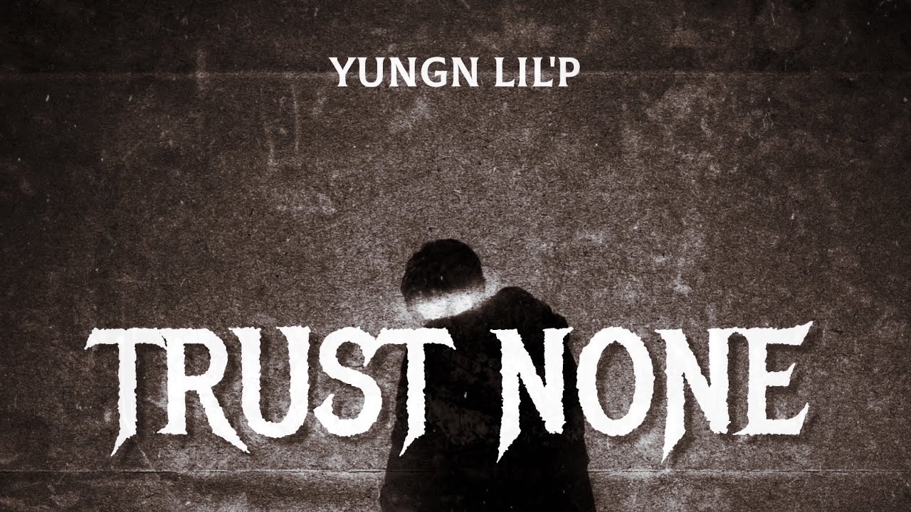 Yungn Lil'P - Trust None (2019)
