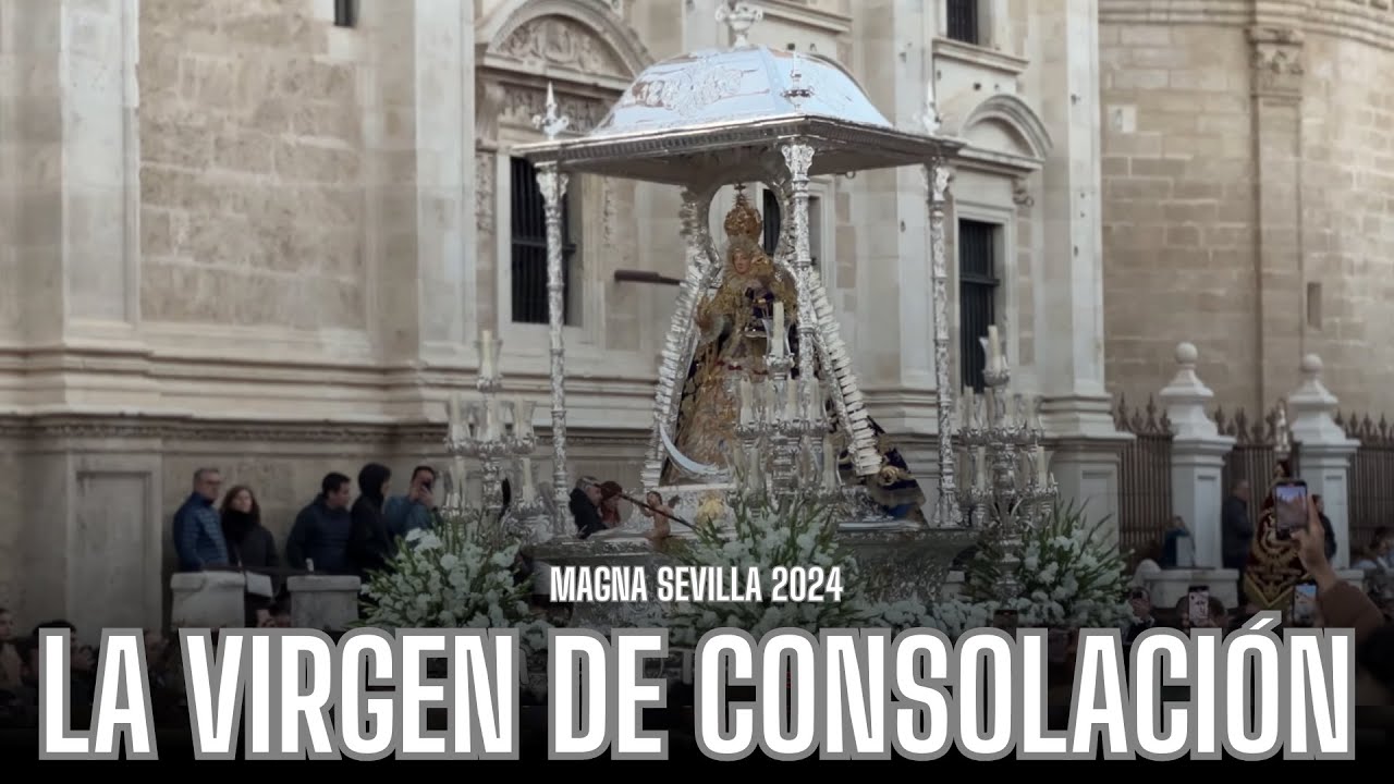 La Virgen de Consolación | Magna Sevilla 2024