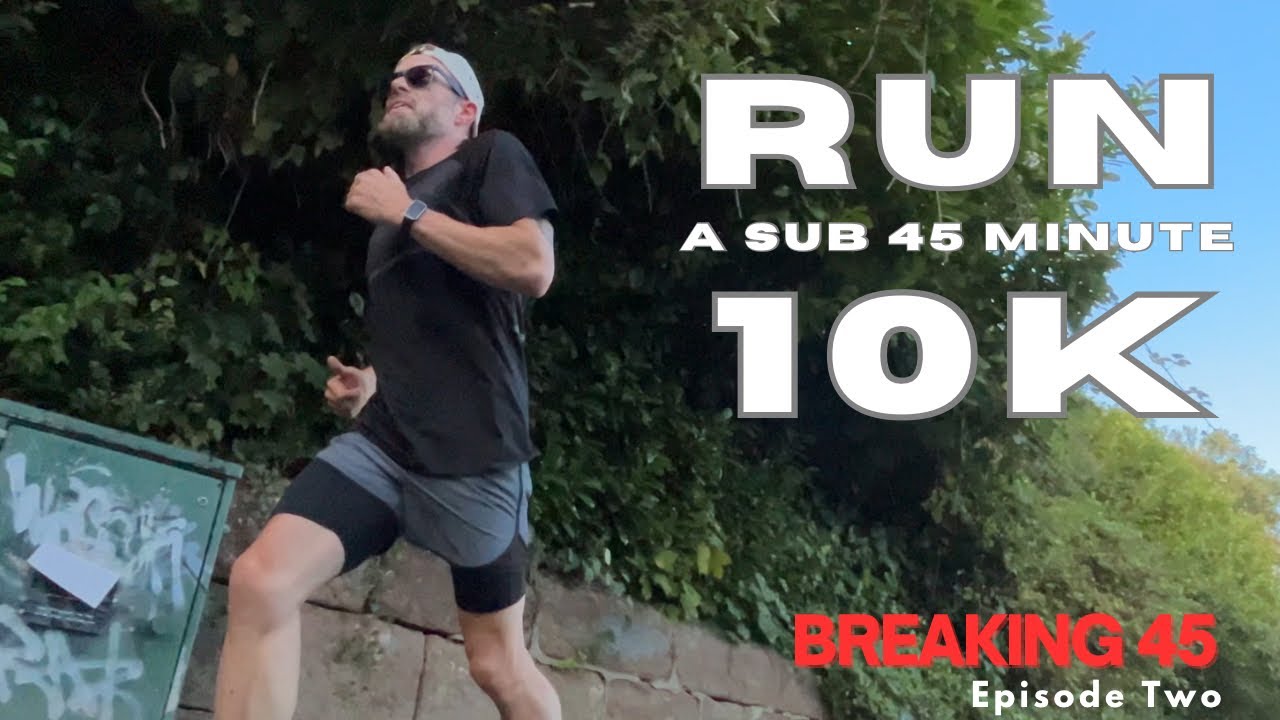 Breaking 45 | Episode Two | How I’m Going To Run A Sub 45 Minute 10k