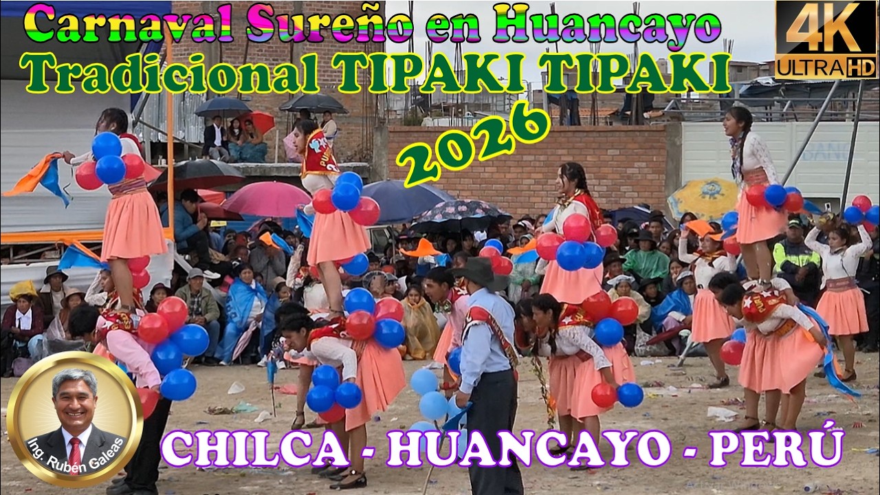 CARNAVAL SURE&Ntilde;O 2026 en CHILCA-HUANCAYO . Tradicional baile TIPAKI TIPAKI (VIDEO 4K).