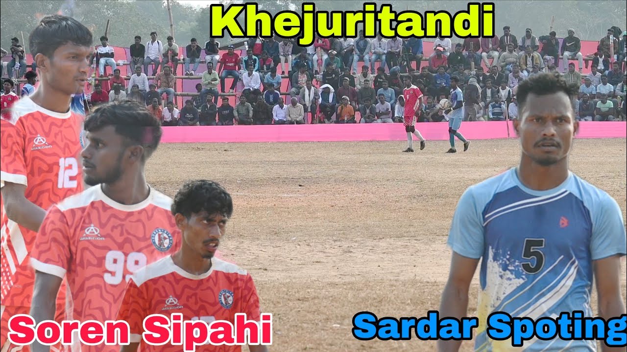 Soren Sipahi 🆚 Sardar Spoting quater Final Match Khejuritandi 