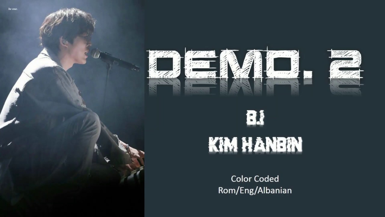 Kim Hanbin (B.I)  - Demo 2 [ Color Coded Rom/Eng/Albanian Lyrics ]