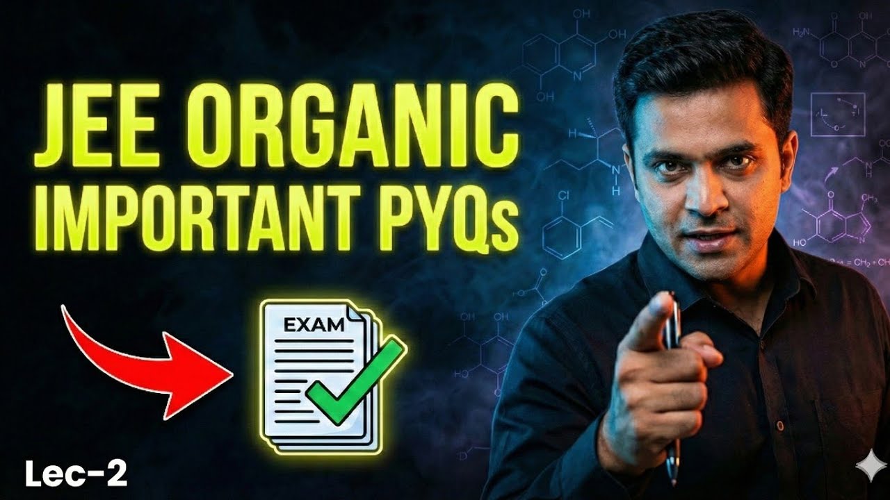 IIT -JEE organic chemistry most important PYQ session (Lec-2)