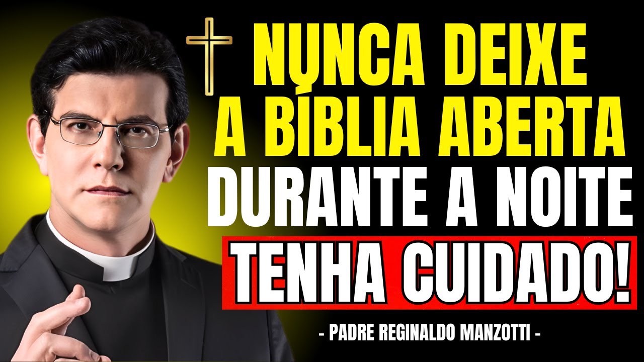NUNCA Deixe a BÍBLIA ABERTA Durante a NOITE | Padre Reginaldo Manzotti
