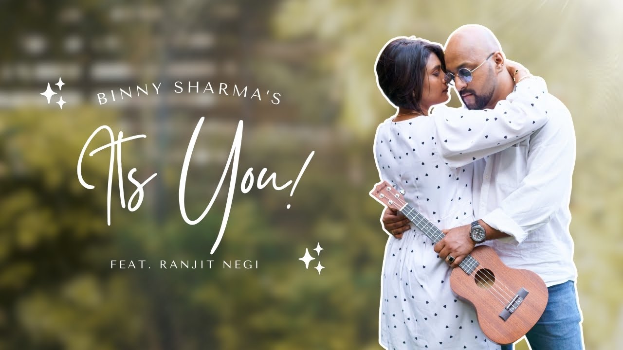 It’s You – A Soulful Love Song by Binny Sharma | Feat. Ranjit Negi