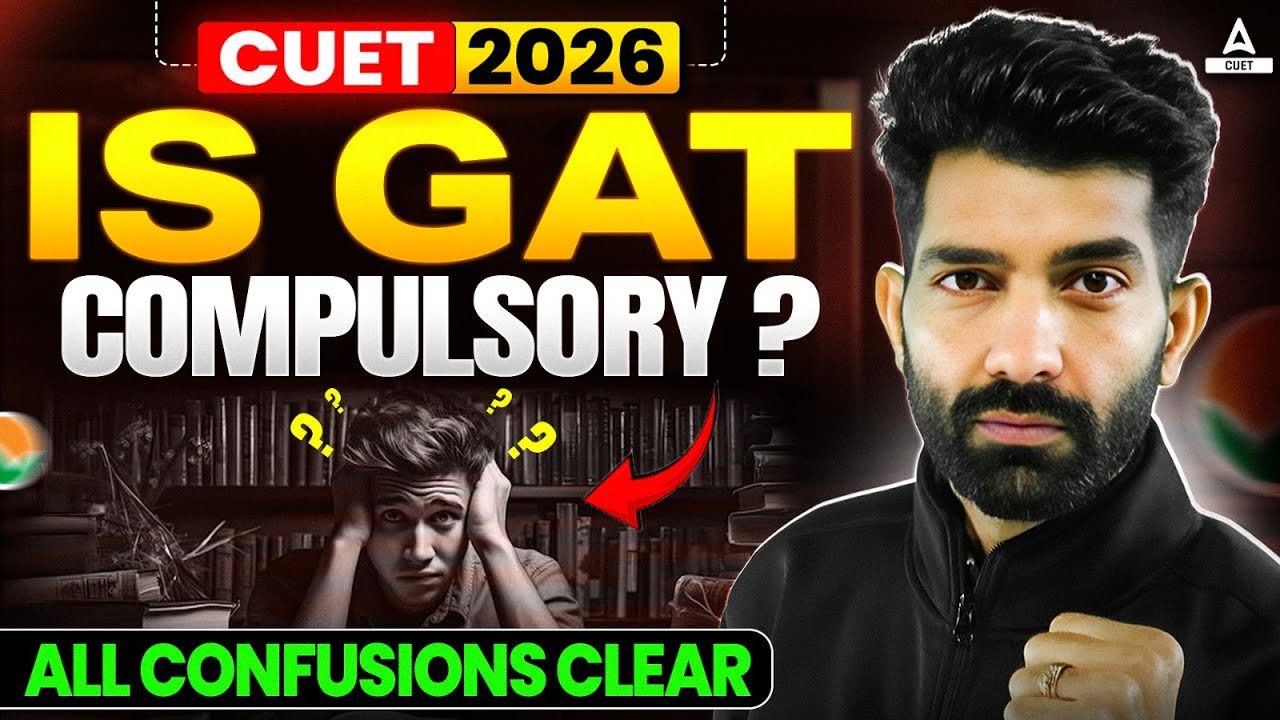 Is CUET GAT 2026 Compulsory? All Confusion Clear