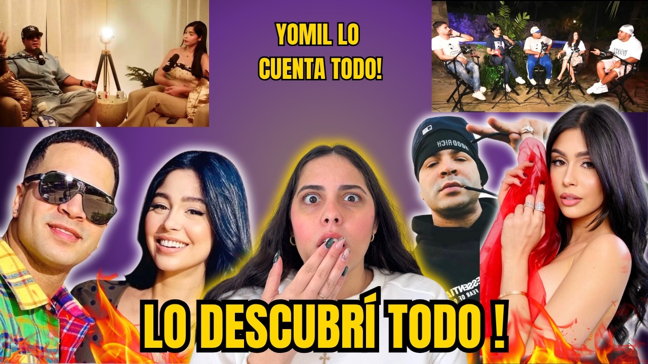 LO QUE REALMENTE PASÓ ENTRE YOMIL Y DANIELA REYES| LO DESCUBRÍ TODO 