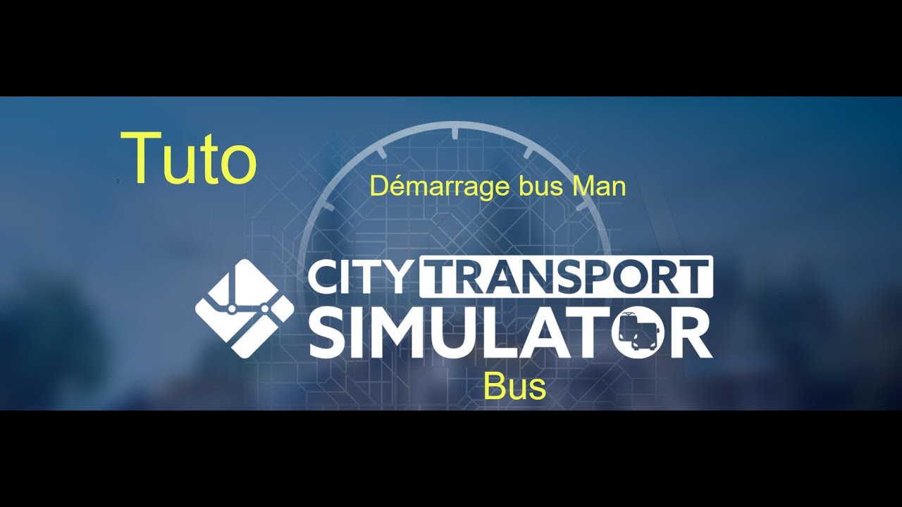 City Transport Simulator :  Bus - Tuto démarrage bus Man
