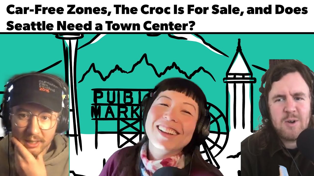 Car-Free Zones, The Croc Is For Sale, and Does Seattle Need a Town Center?
