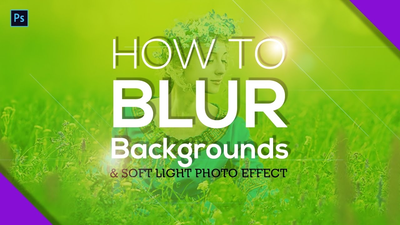 How To Blur Backgrounds In Photoshop | Soft Lighting Blur Effect Tutorial