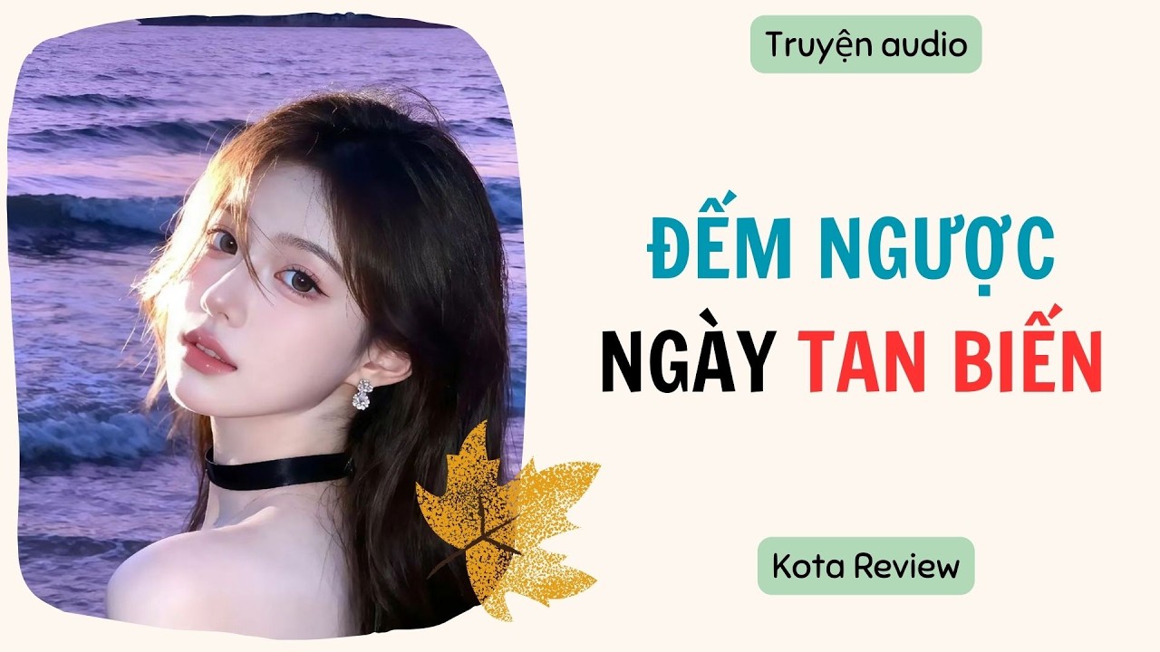 [ AUDIO FULL ] ĐẾM NGƯỢC NGÀY TAN BIẾN ~ Kota Review