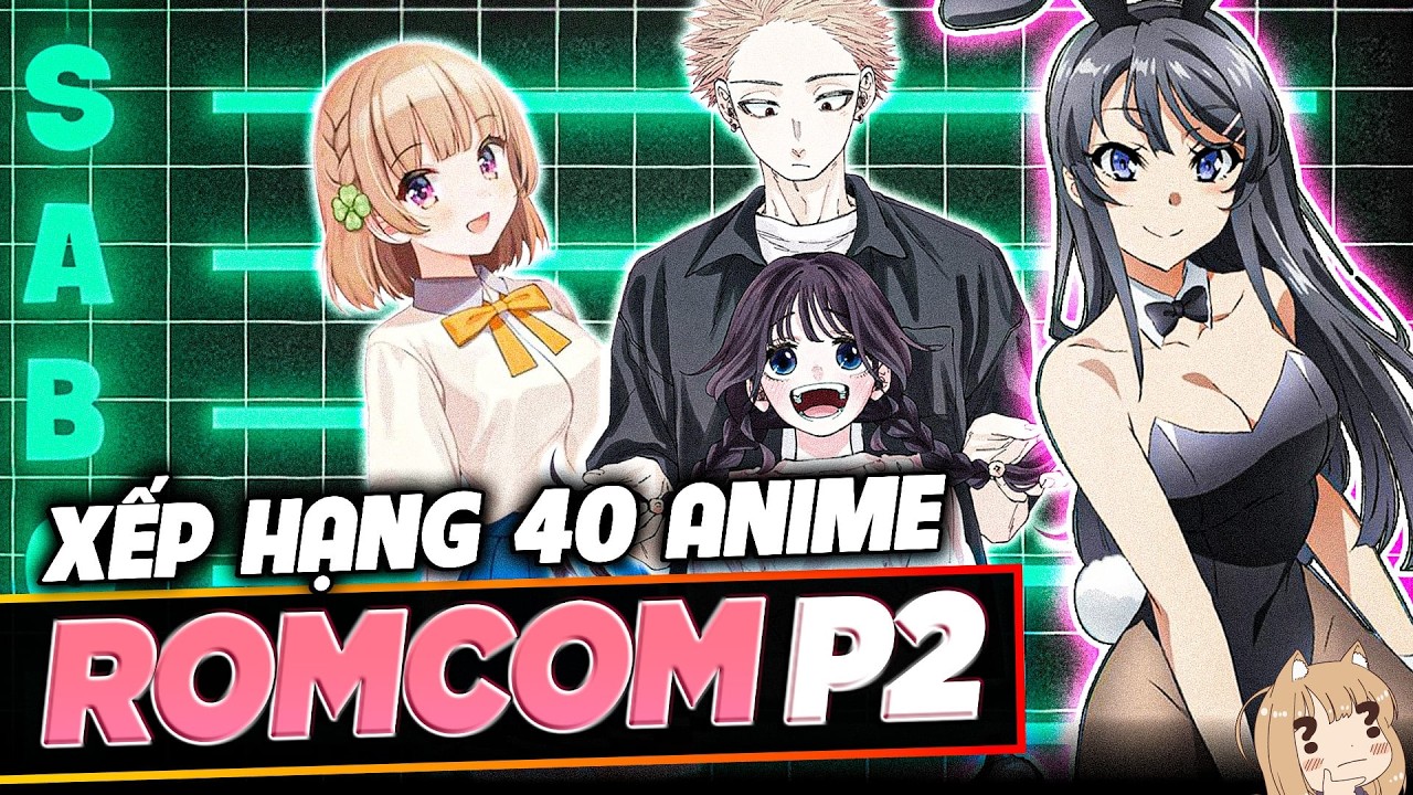 XẾP HẠNG 40 BỘ ANIME ROMCOM TỪ TỆ NHẤT ĐẾN HAY NHẤT PHẦN 2