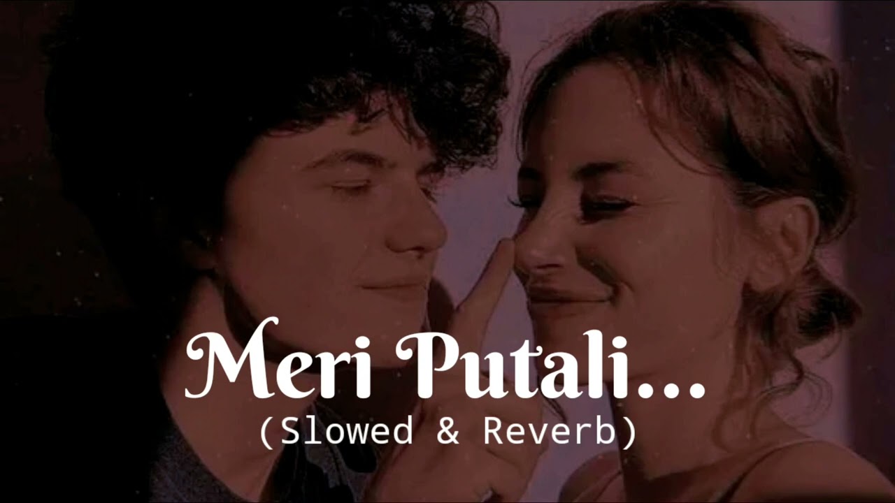 meri putali...(slowed+reverb)..melina rai and Himal sagar.