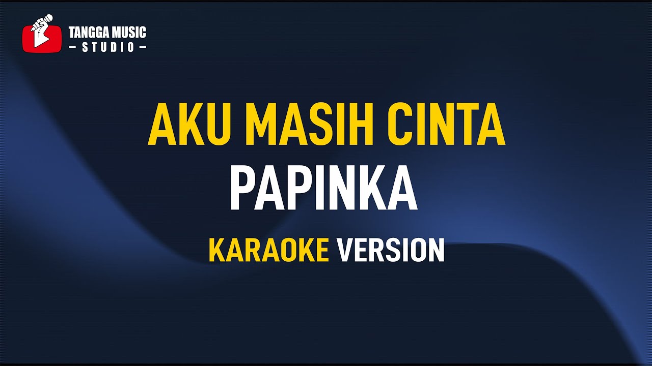 Papinka - Aku Masih Cinta (Karaoke)