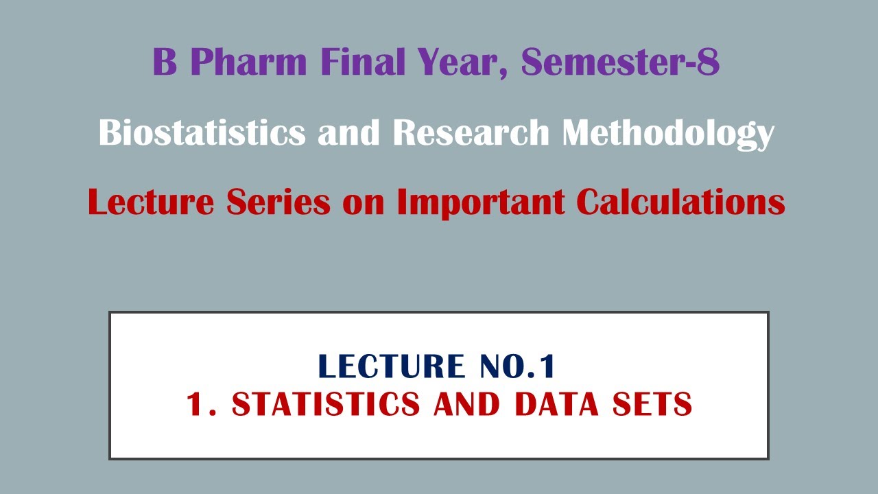 B Pharm I Final Year Semester-8 I Biostatistics I Lecture No. 1 l Statistics and Data Sets