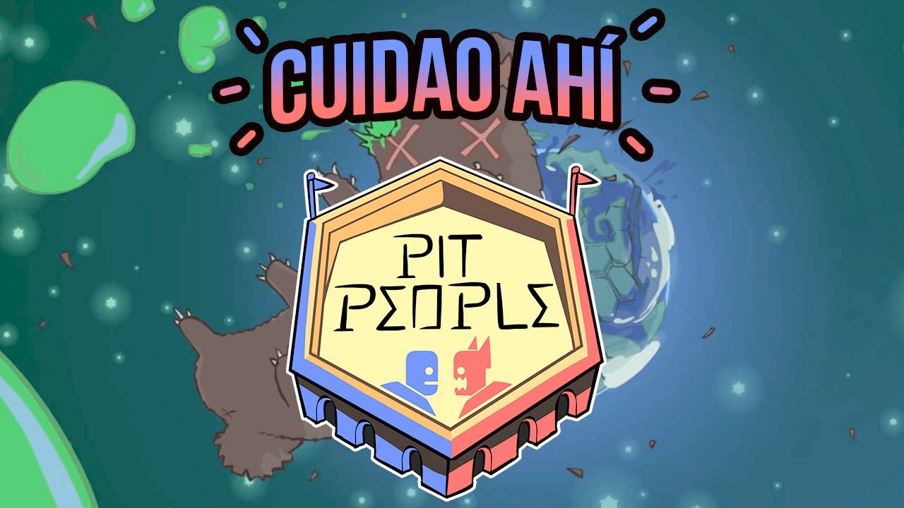 Cuidao Ahí... Pit People - Con Chincheto77