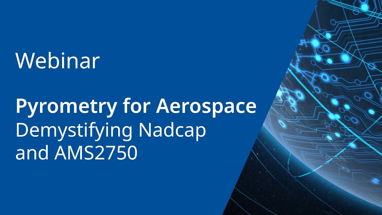 Pyrometry for Aerospace - Demystifying Nadcap and AMS 2750