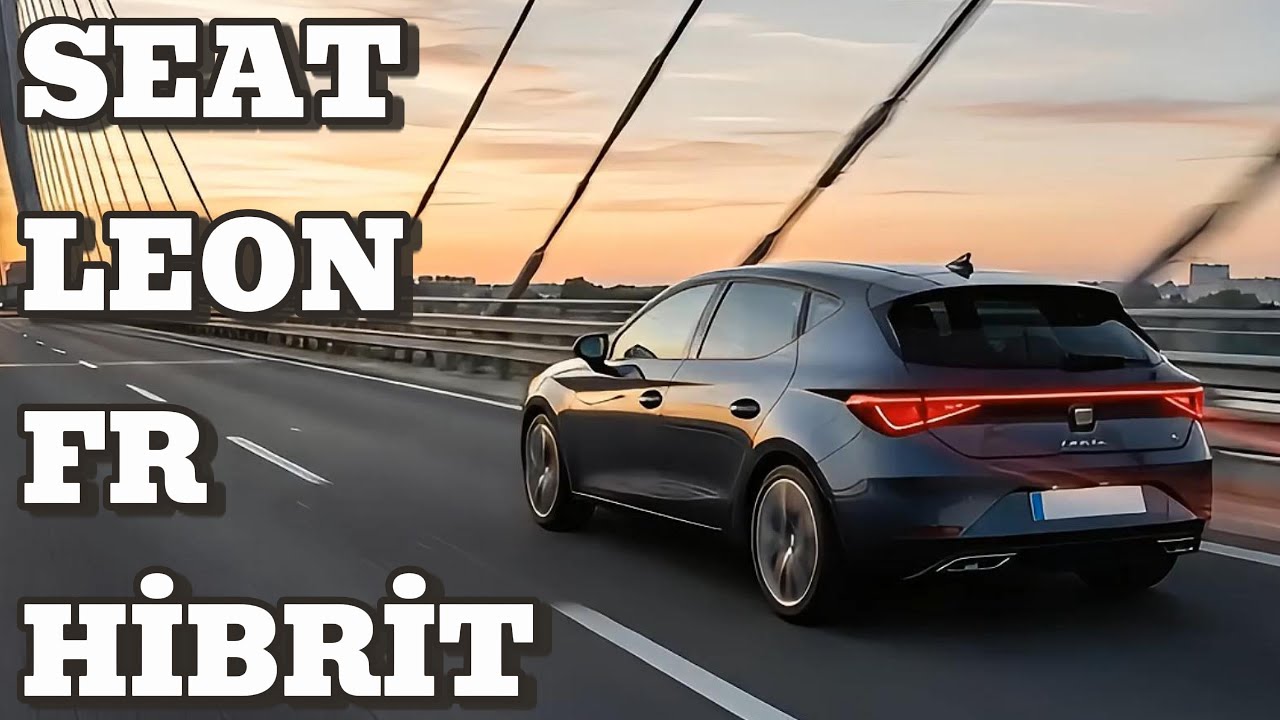 Seat Leon FR Hibrit Turbo Performans ve Güç Optimizasyonu Rehberi