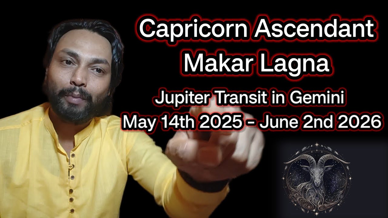 Jupiter Transit in Gemini 2025 - Capricorn Ascendant