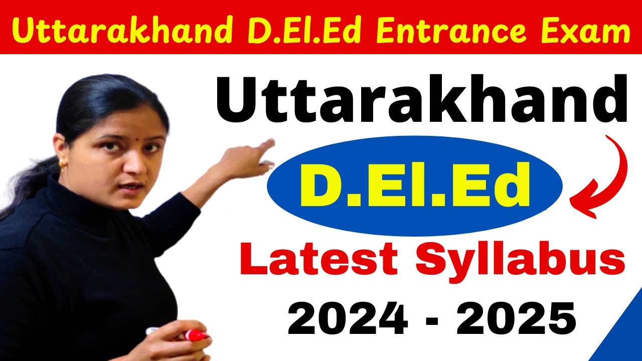 Uttarakhand D.El.Ed Syllabus 2024 | Deled Syllabus 2024 Uttarakhand | Deled syllabus for Entrance