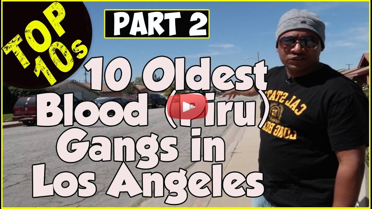 Top Ten Oldest Blood (Piru) gangs in Los Angeles by Alex Alonso (Pt. 2)