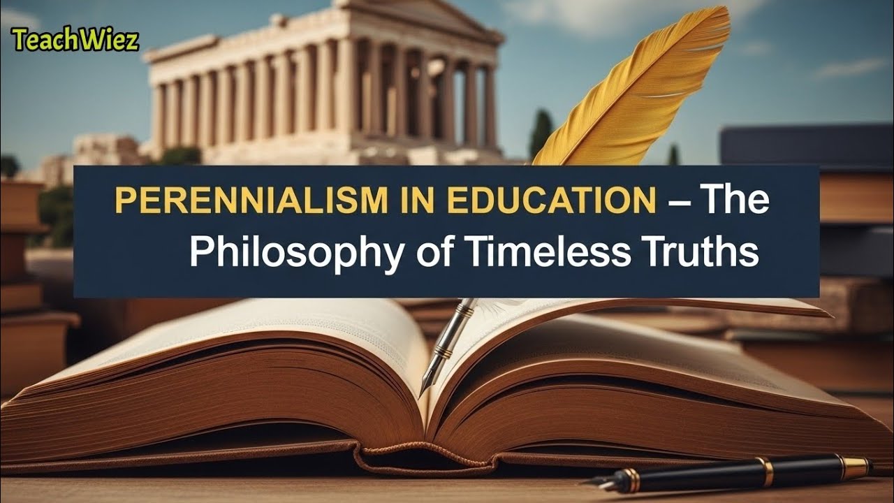 Perennialism in Education – The Philosophy of Timeless Truths | TeachWiez 