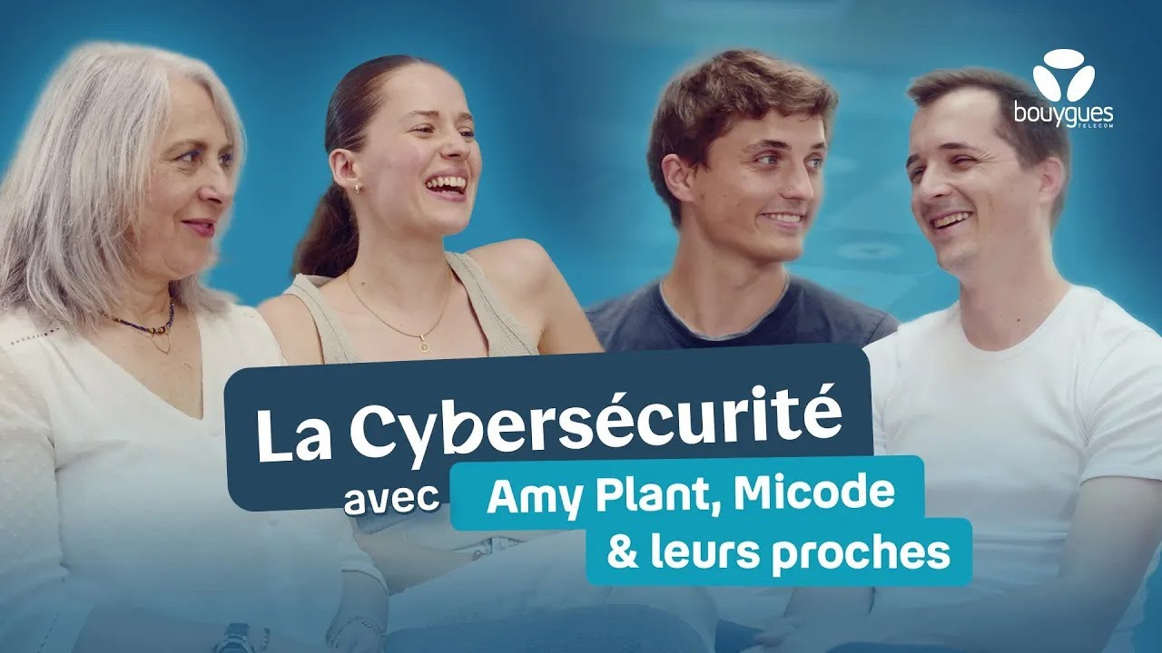 On a parlé Cybersécurité avec Micode, Amy Plant et leurs proches | Bouygues Telecom