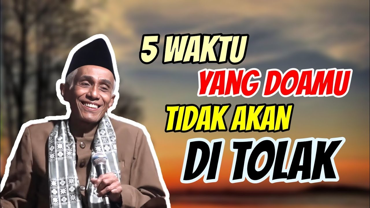 DOAMU DTIDAK AKAN DITOLAK JIKA BERDOA DI WAKTU INI //KH M. SHOLIHUN 