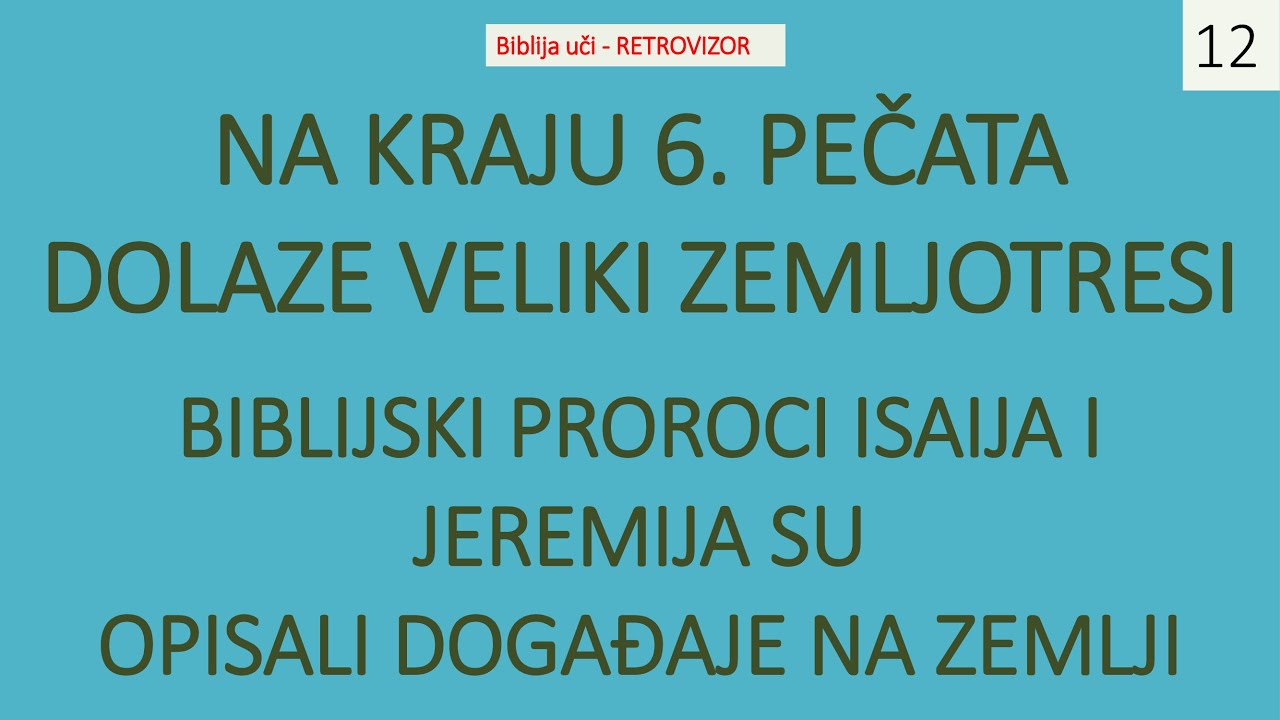 12 NA KRAJU 6. PEČATA DOLAZE MEGA ZEMLJOTRESI - PROROCI ISAIJA I JEREMIJA DAJU OPIS DOGAĐAJA