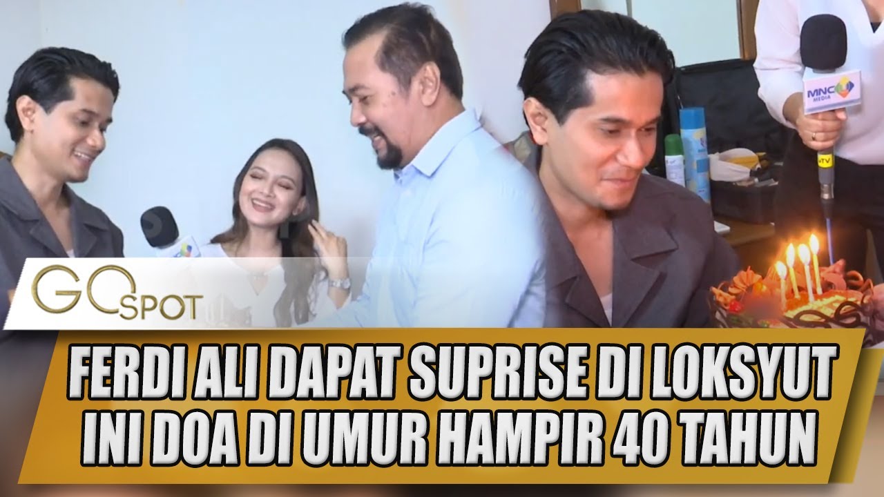 FERDI ALI DAPAT SUPRISE DI LOKASI SYUTING, INI DOA DI UMUR HAMPIR 40 TAHUN - GO SPOT