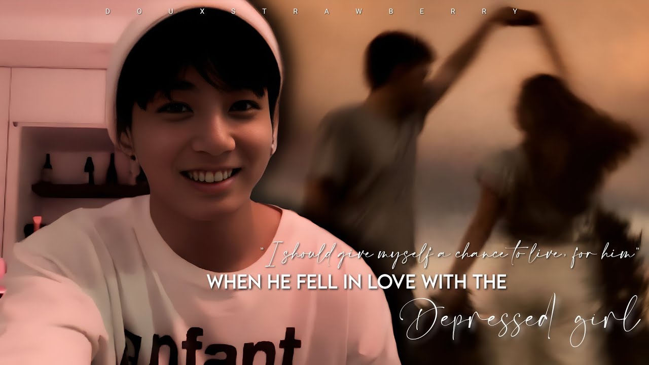 When he fell in love with the depressed girl • Jeon Jungkook Oneshot (Birthday special)