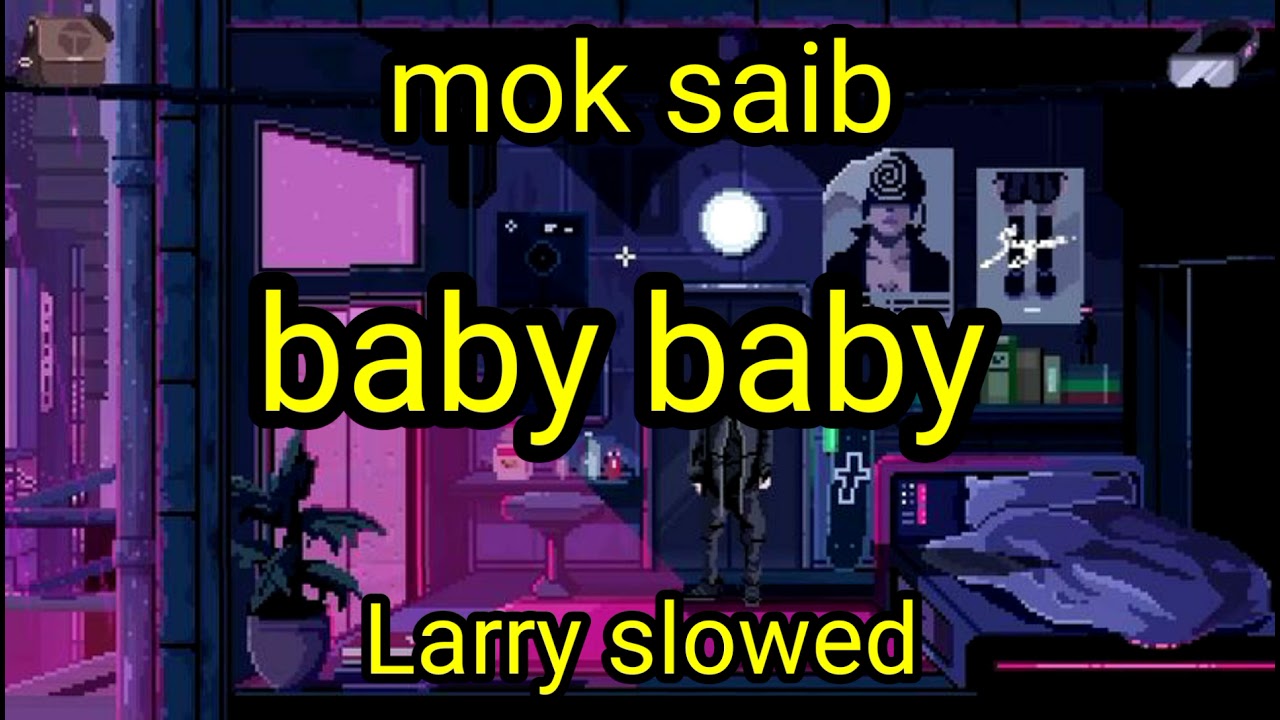 mok saib baby baby ( slowed + reverb ) بطئ 🖤
