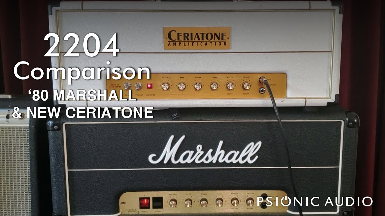 2204 Comparison | '80 Marshall & New Ceriatone