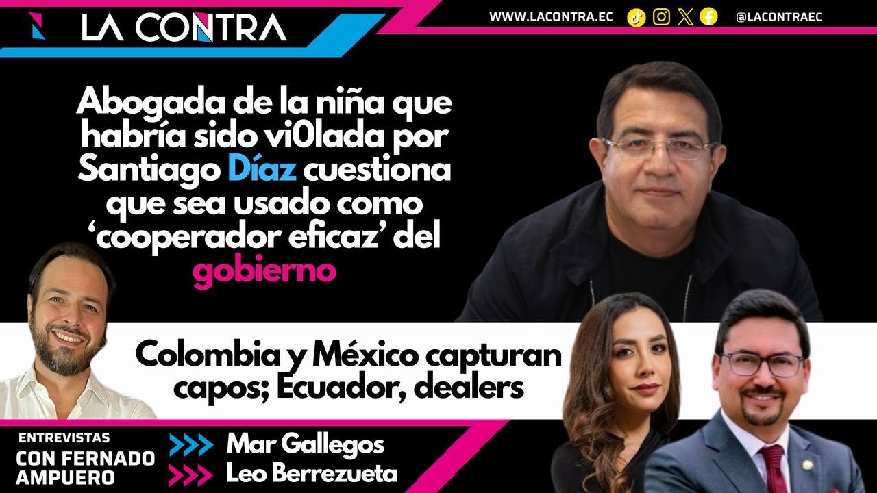 🔴COLOMBIA Y MÉXICO LE HACEN EL TRABAJO A ECUADOR |CUESTIONAN QUE SANTIAGO DÍAZ SEA COOPERADOR EFICAZ