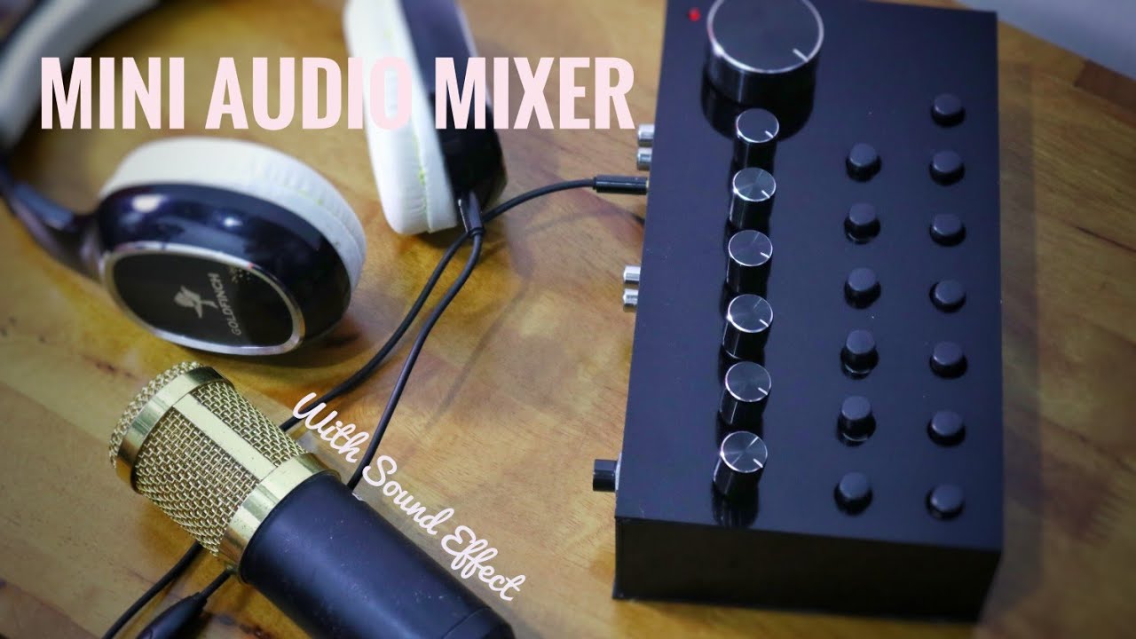 DIY Mini Audio Mixer With Sound Effect