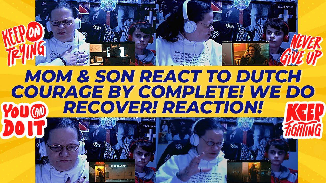 MOM & SON REACT TO DUTCH COURAGE BY COMPLETE! WE DO RECOVER! (REACTION)
