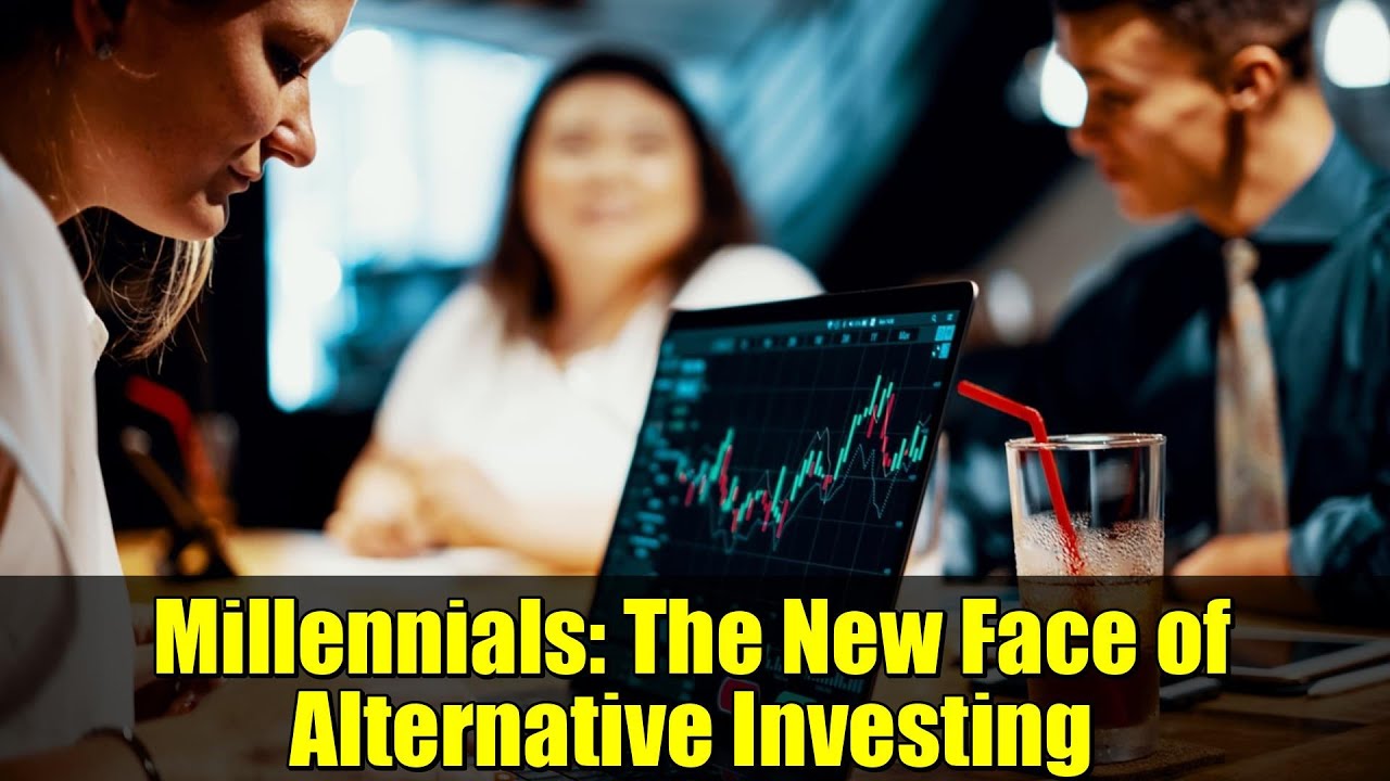 Millennials: The New Face of Alternative Investing
