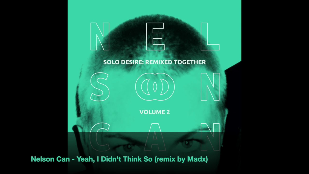 Nelson Can - Yeah, I Didn't Think So (remix by Madx)
