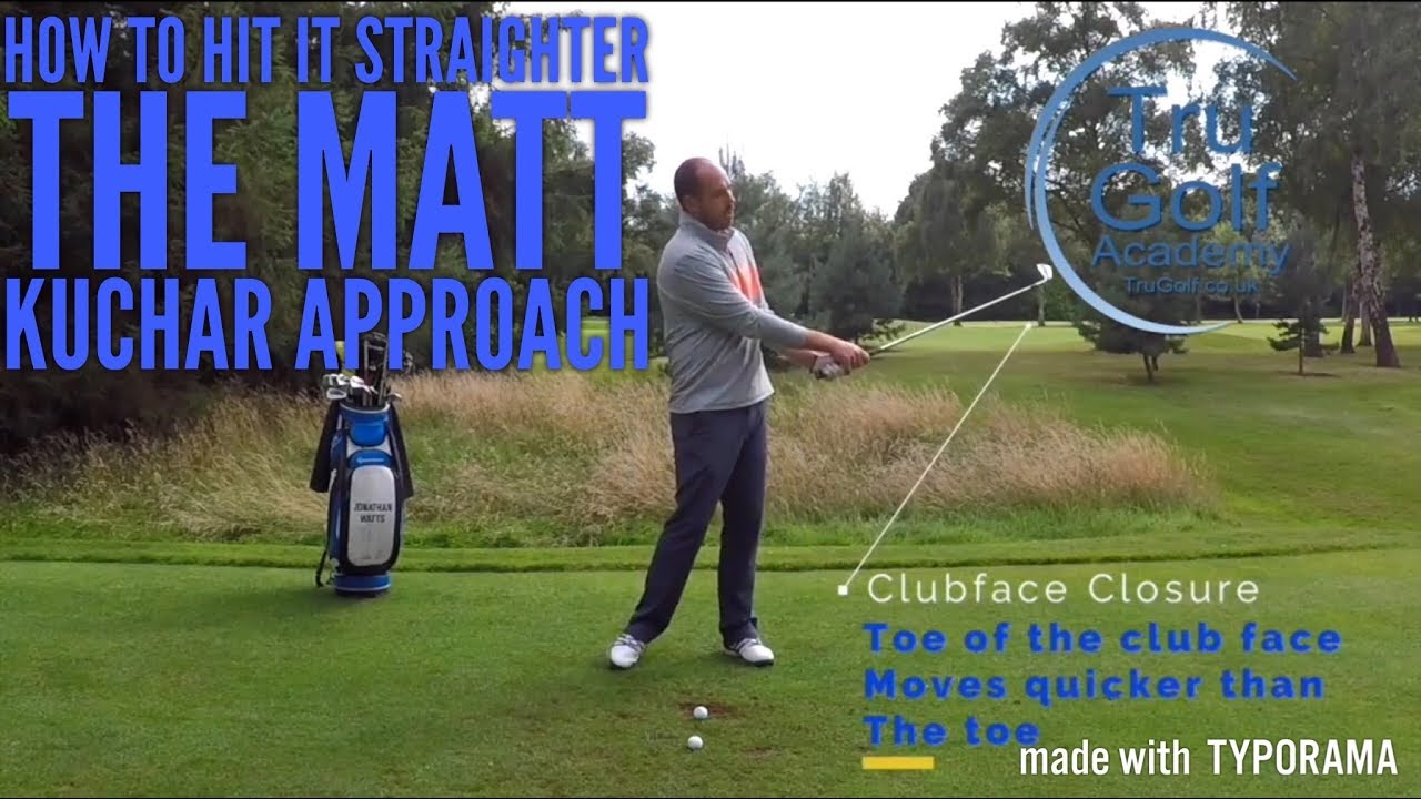 HOW TO HIT IT STRAIGHTER - THE MATT KUCHAR APPROACH