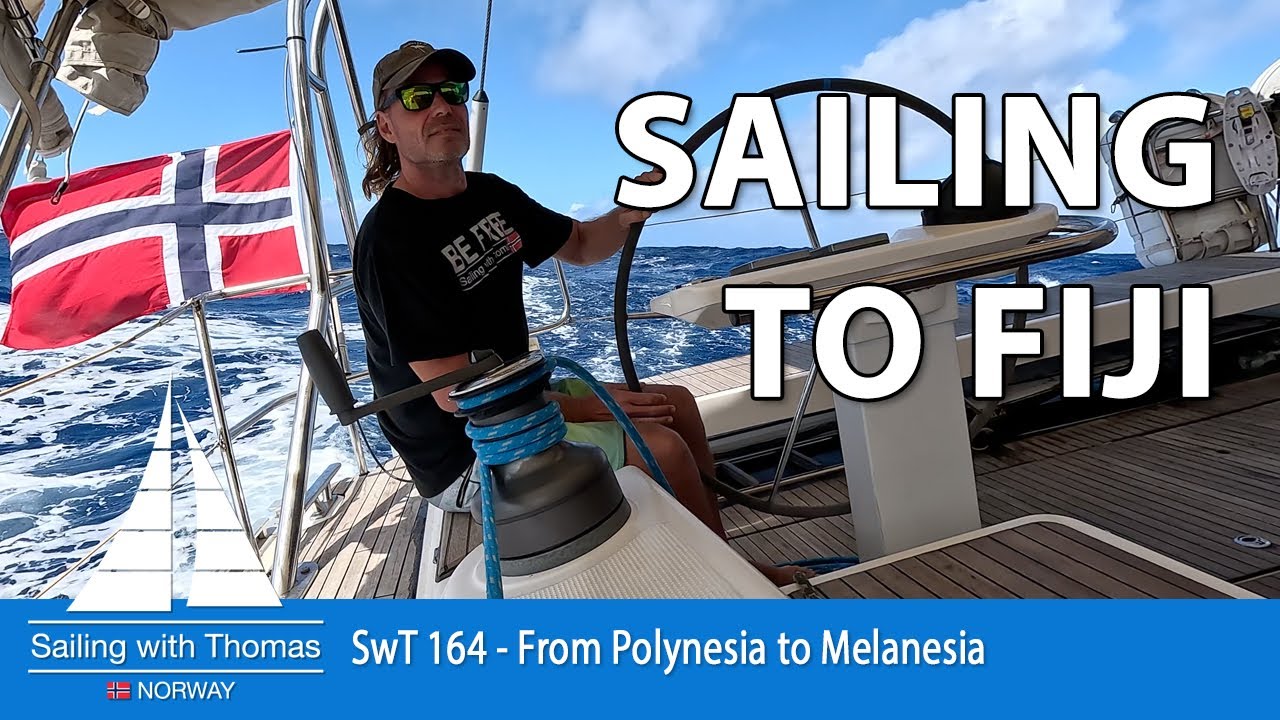 SAILING SOLO TO FIJI - SwT 164 - From the last island in Polynesia to the first island in Melanesia