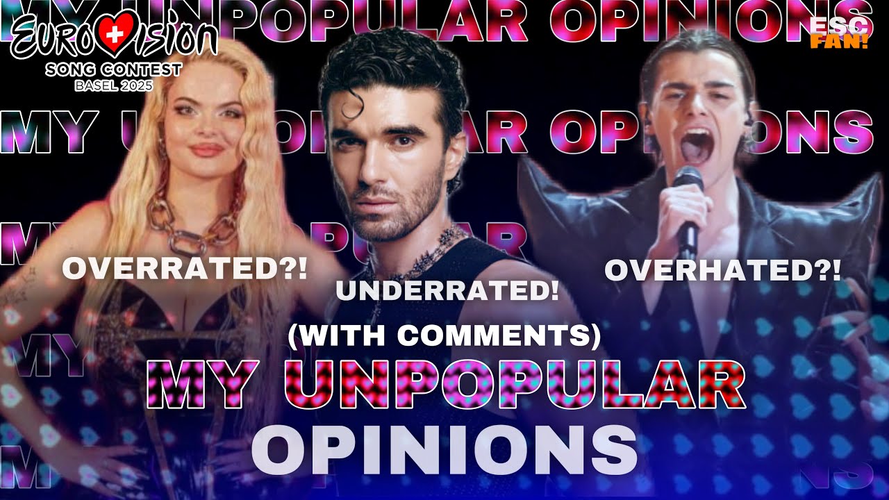 EUROVISION: 2025 | MY UNPOPULAR OPINIONS! (WITH COMMENTS)