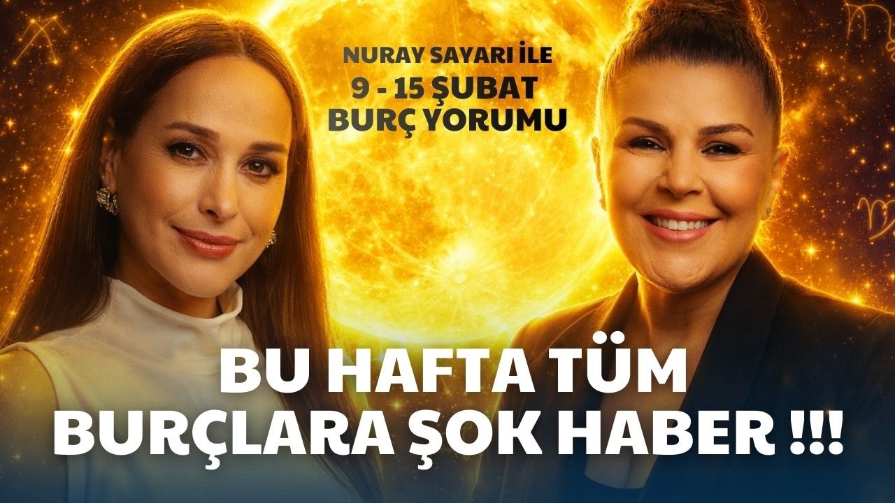 9 - 15 ŞUBAT HAFTASI BURÇ YORUMLARI! NURAY SAYARI'DAN TÜM BURÇLARA ŞOK UYARILAR!