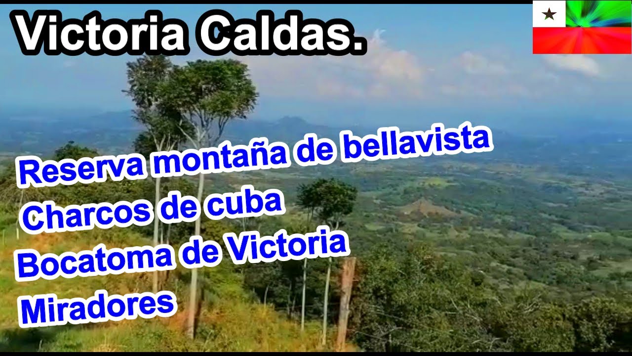 VICTORIA CALDAS. Turismo, reserva montaña bellavista, charcos de cuba, bocatoma de victoria, mirador