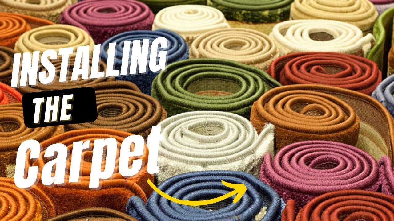Installing the Carpet