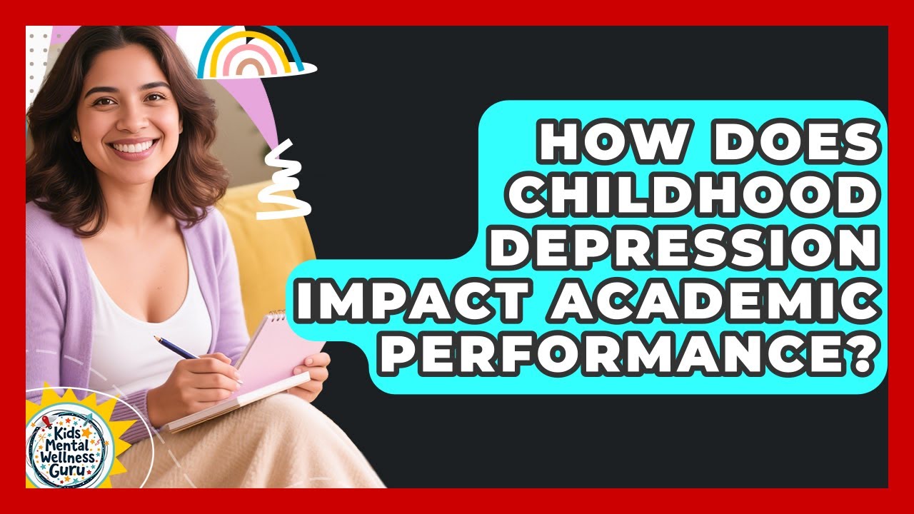How Does Childhood Depression Impact Academic Performance? | Kids Mental Wellness Guru News